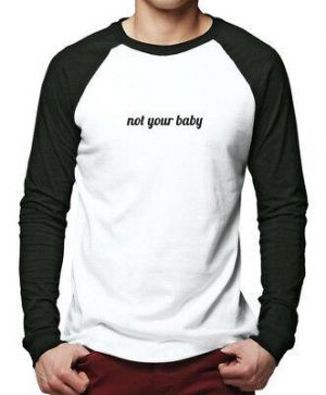 Not Your Baby - fashion insta snap celebrity  Men Baseball Top