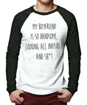 My Boyfriend Looking all Invisible & S*@t Men Baseball Top - Fashion Slogan Tee