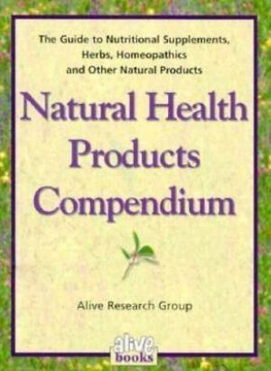 Natural Health Products Compendium : The Guide to Nutritional Supplement,...