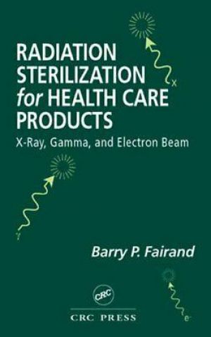 Radiation Sterilization for Health Care Products  X-Ray  Gamma  and E