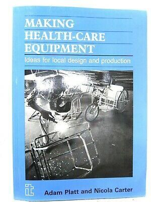 Making Health-Care Equipment: Local Design, Production, Platt-Carter, 1990, ITP