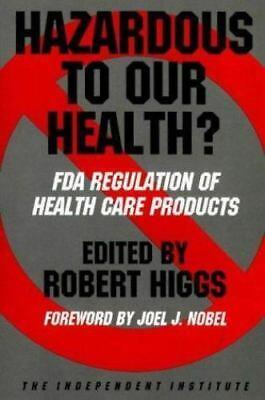 Bargain sales Hazardous to Our Health? FDA Regulation of Health Care Products by Robert Higgs