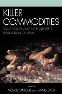 Bargain sales Killer Commodities : Public Health and the Corporate Production of Harm